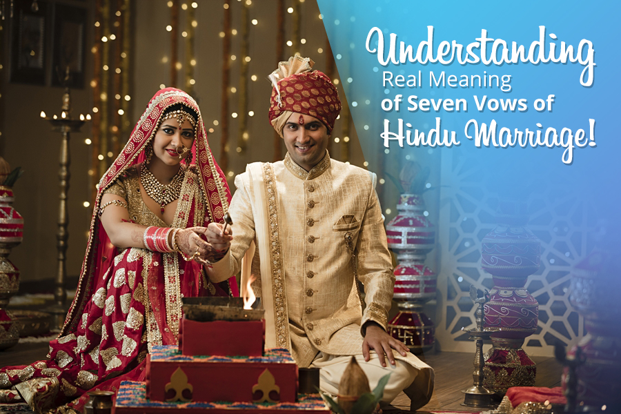 Understanding Real Meanings Of Seven Vows Of Hindu Marriage